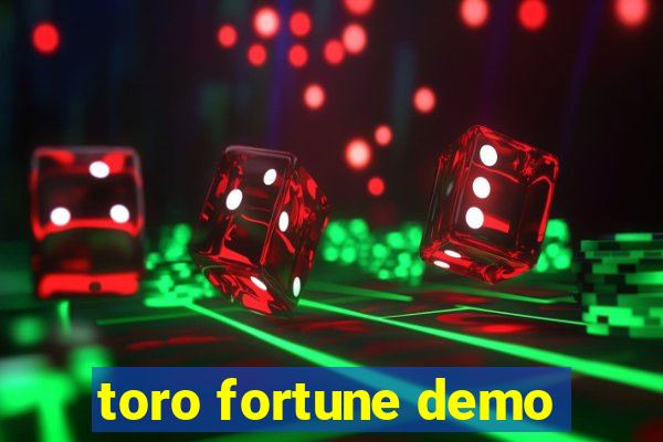 toro fortune demo